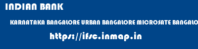 INDIAN BANK  KARNATAKA BANGALORE URBAN BANGALORE MICROSATE BANGALORE  ifsc code